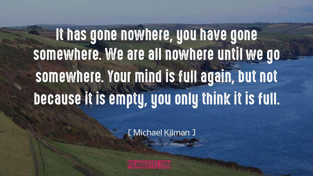 Mindfullness quotes by Michael Kilman