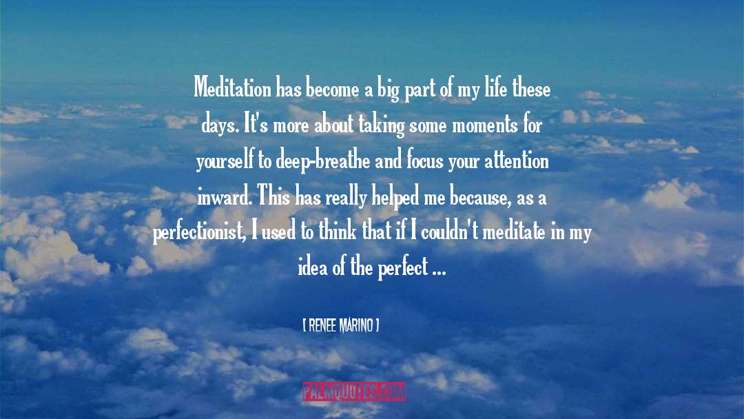Mindfulness And Meditation quotes by Renee Marino