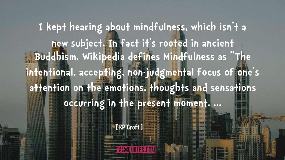 Mindfulness Meditation quotes by KP Croft