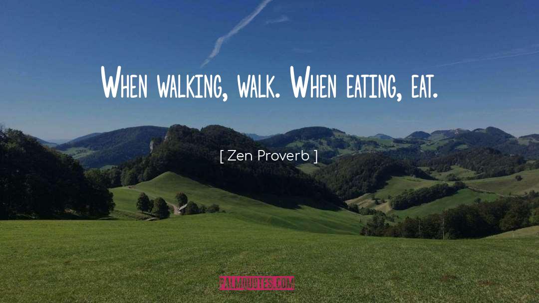 Mindfulness Practice quotes by Zen Proverb