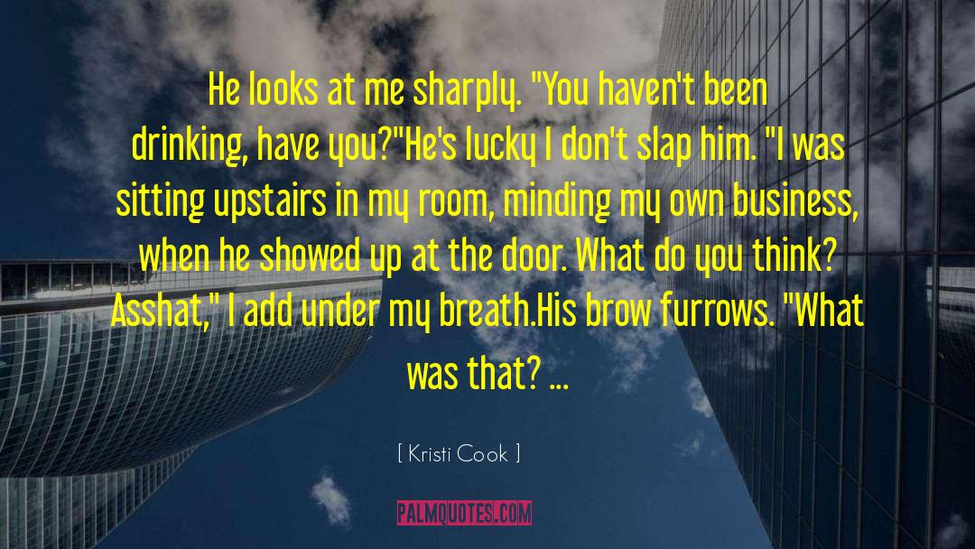 Minding My Own Business quotes by Kristi Cook