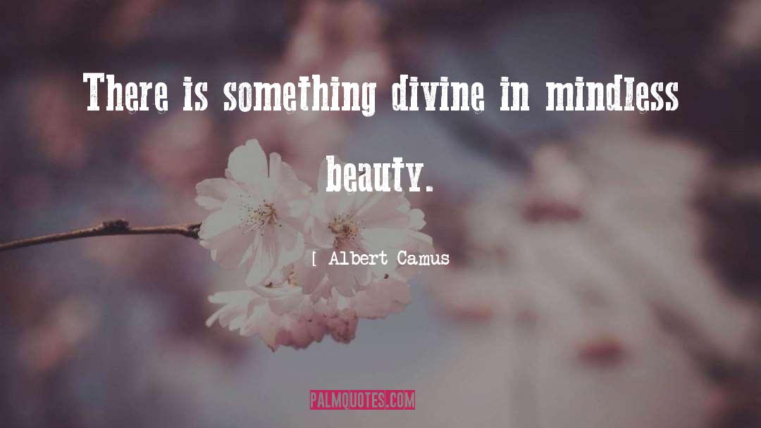 Mindless quotes by Albert Camus