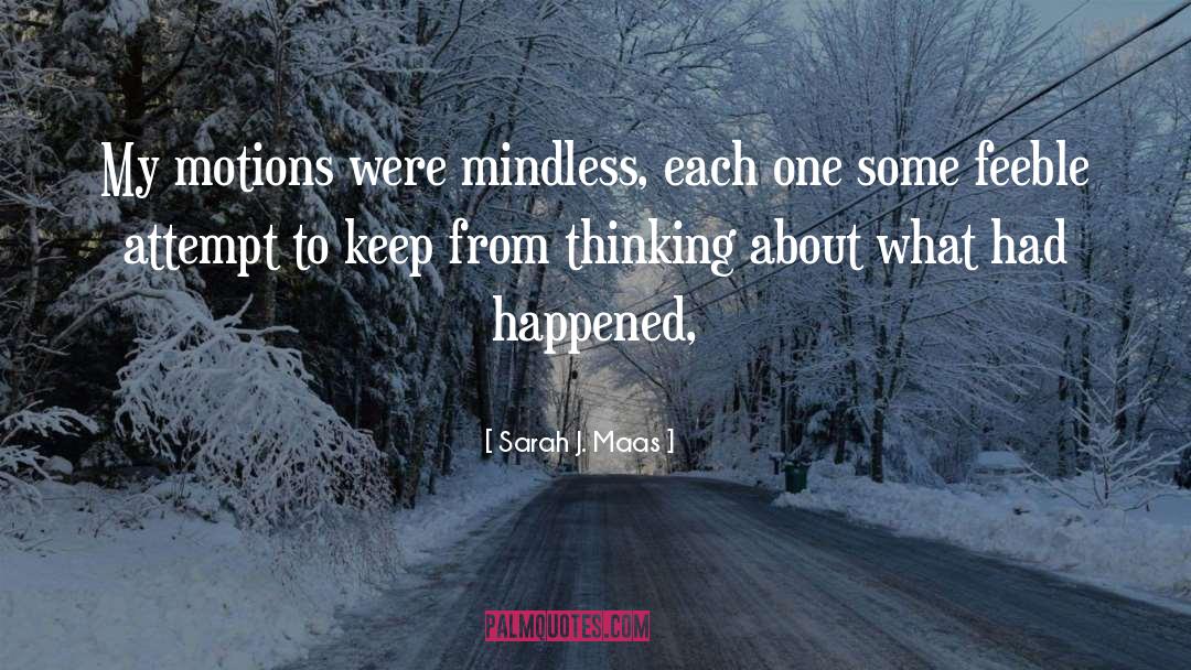 Mindless quotes by Sarah J. Maas