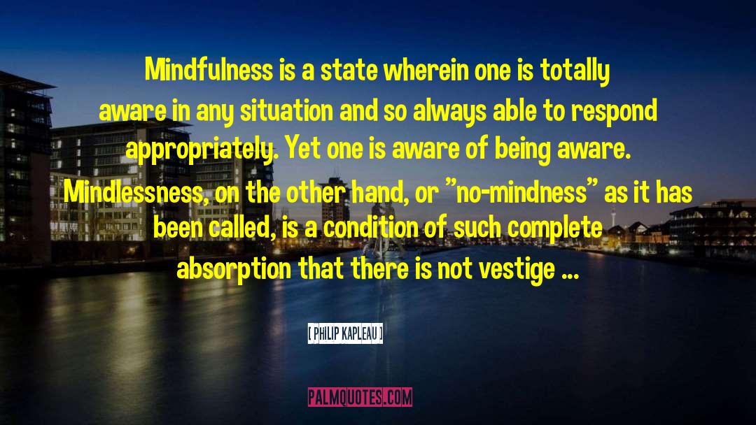 Mindlessness quotes by Philip Kapleau