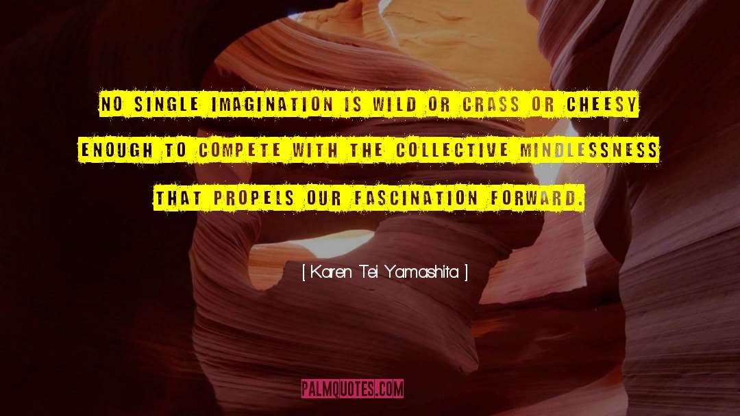 Mindlessness quotes by Karen Tei Yamashita