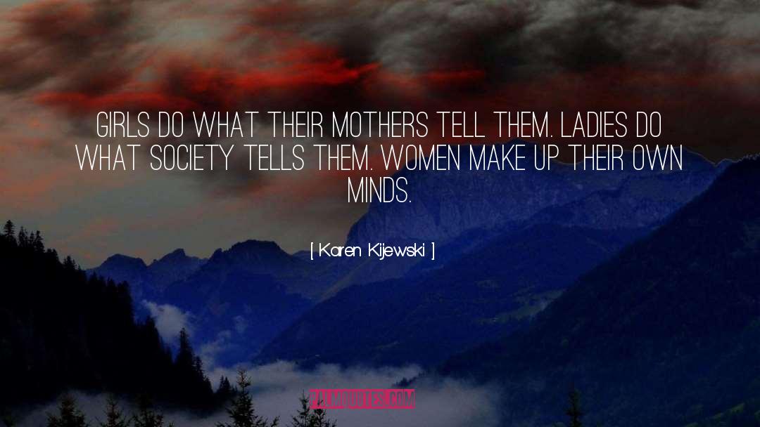 Minds quotes by Karen Kijewski