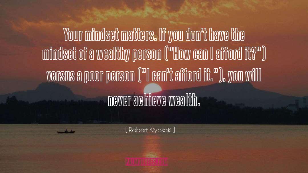 Mindset Matters quotes by Robert Kiyosaki