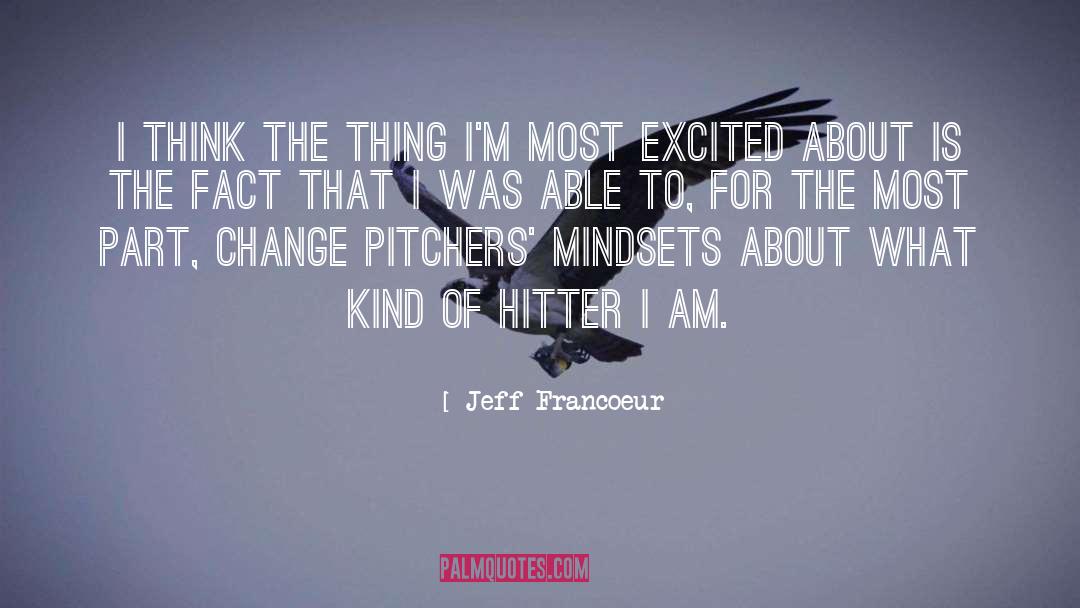 Mindsets quotes by Jeff Francoeur