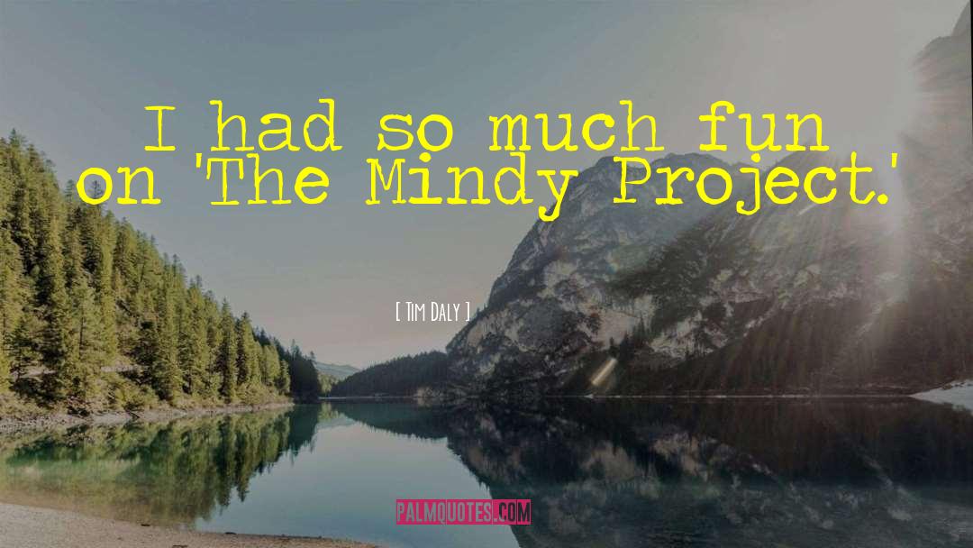 Mindy quotes by Tim Daly