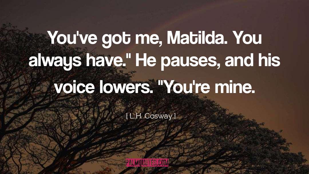 Mine quotes by L.H. Cosway