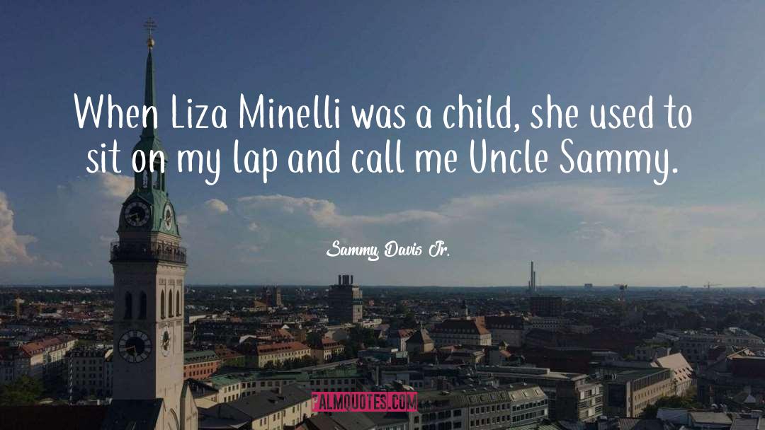 Minelli quotes by Sammy Davis Jr.