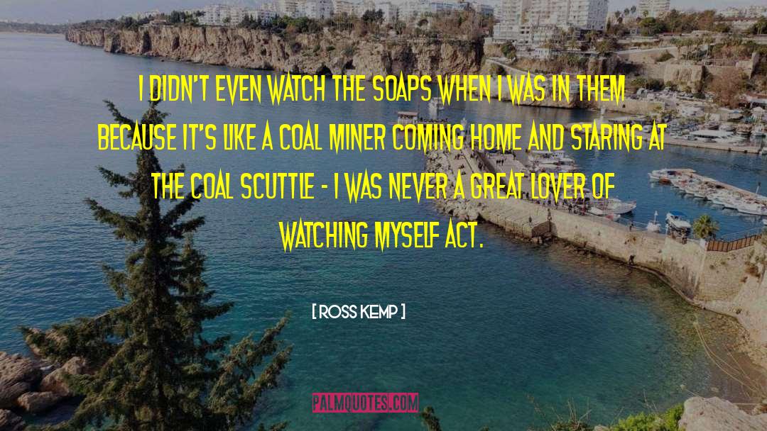Miner quotes by Ross Kemp