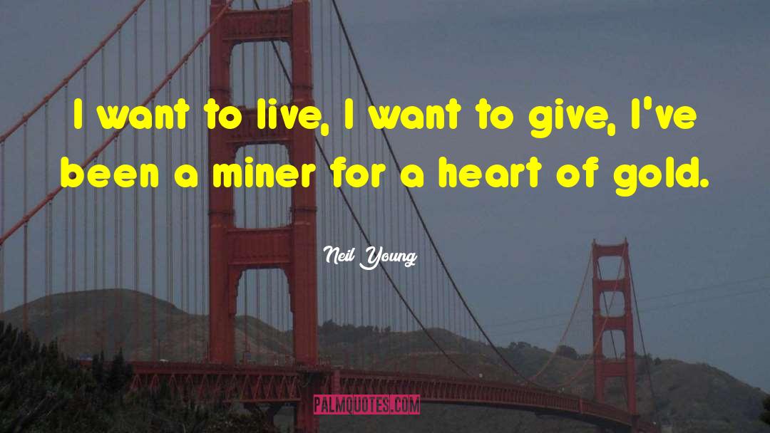 Miner quotes by Neil Young