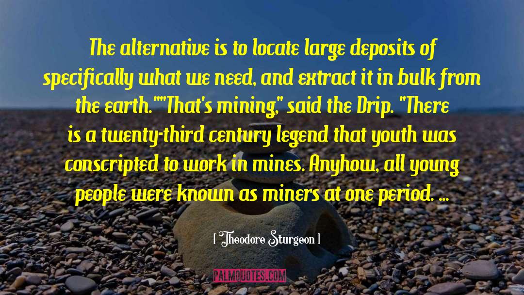 Miners quotes by Theodore Sturgeon