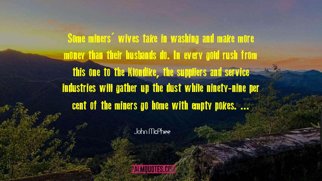 Miners quotes by John McPhee