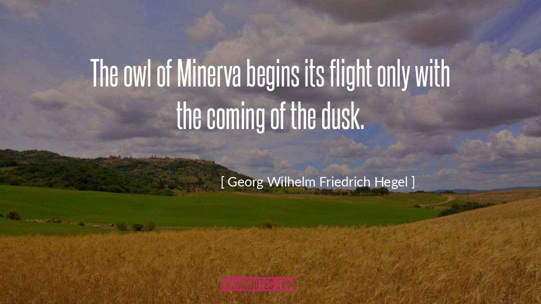 Minerva quotes by Georg Wilhelm Friedrich Hegel