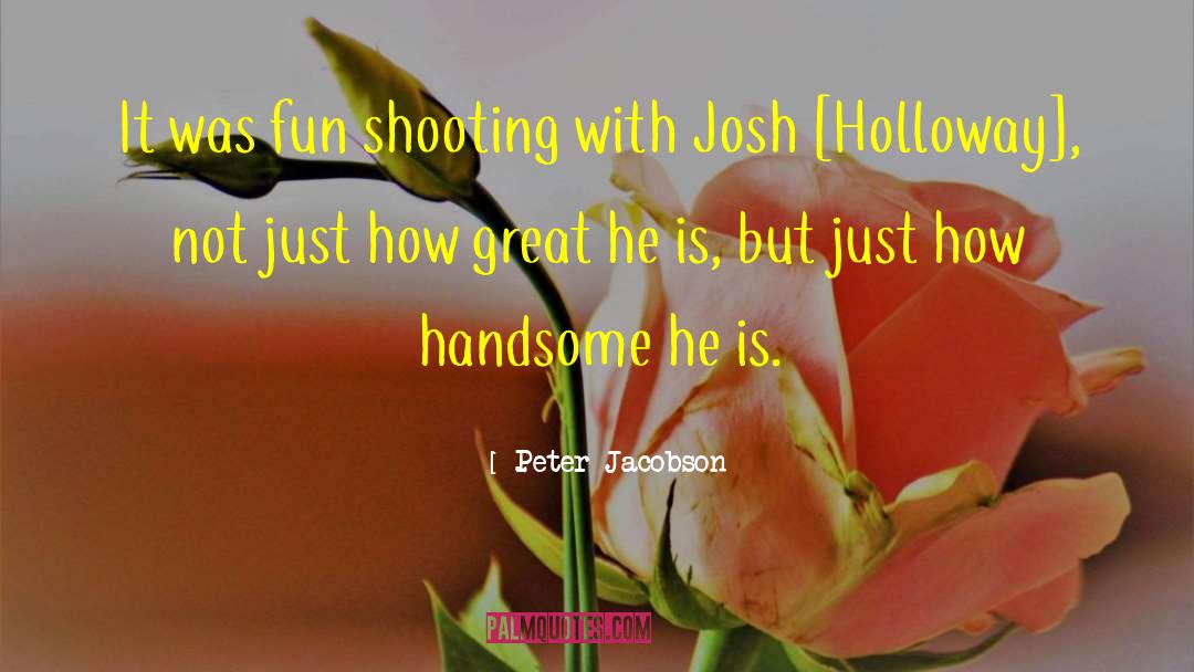 Minigun Shooting quotes by Peter Jacobson