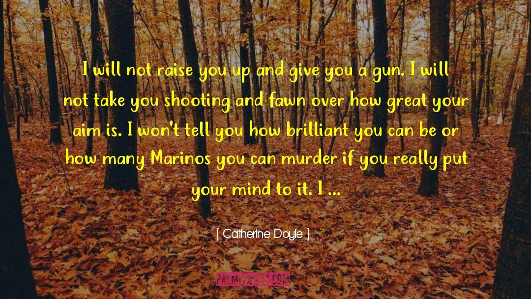 Minigun Shooting quotes by Catherine Doyle