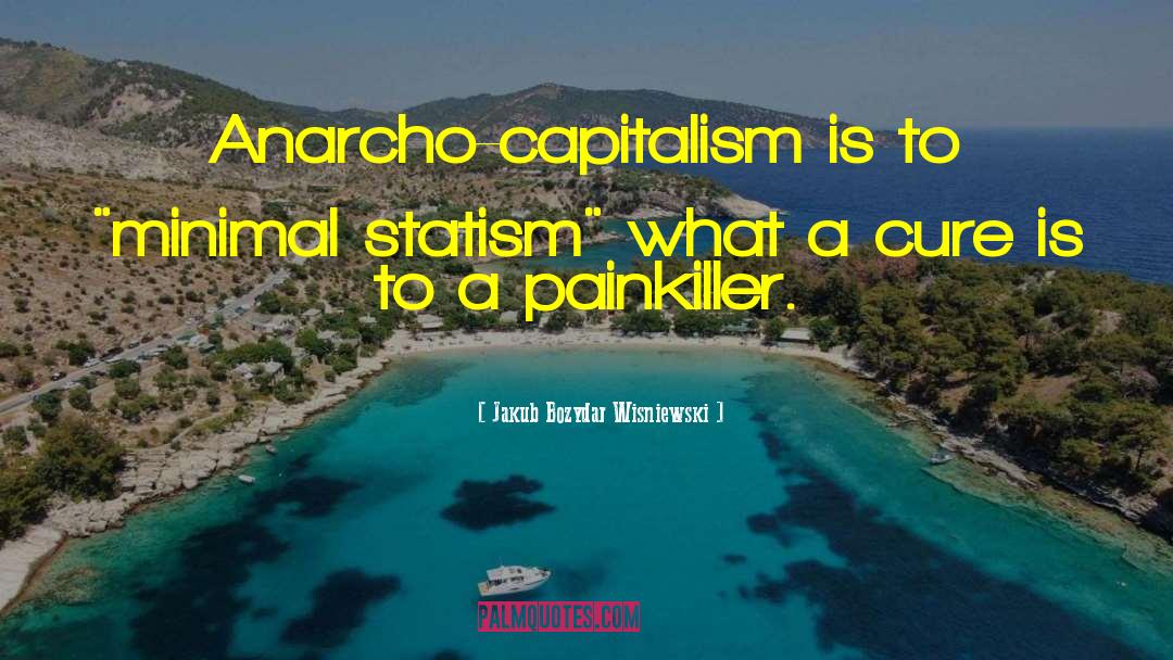 Minimal Statism quotes by Jakub Bozydar Wisniewski