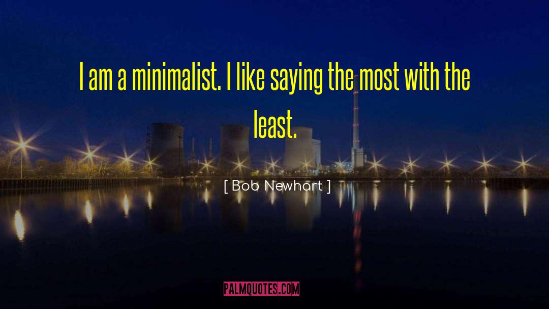 Minimalism quotes by Bob Newhart