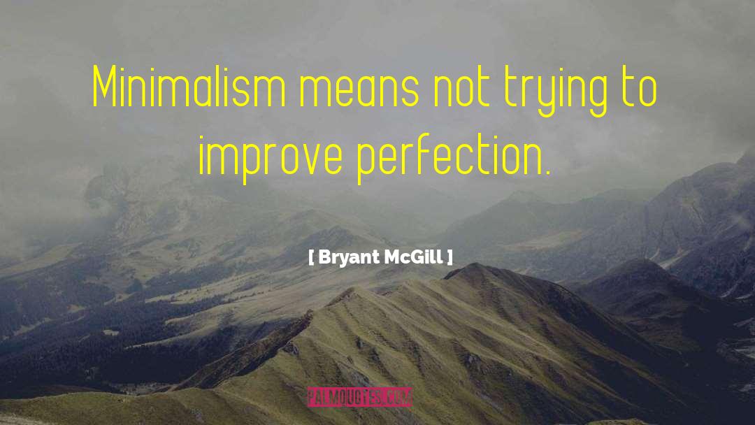 Minimalism quotes by Bryant McGill