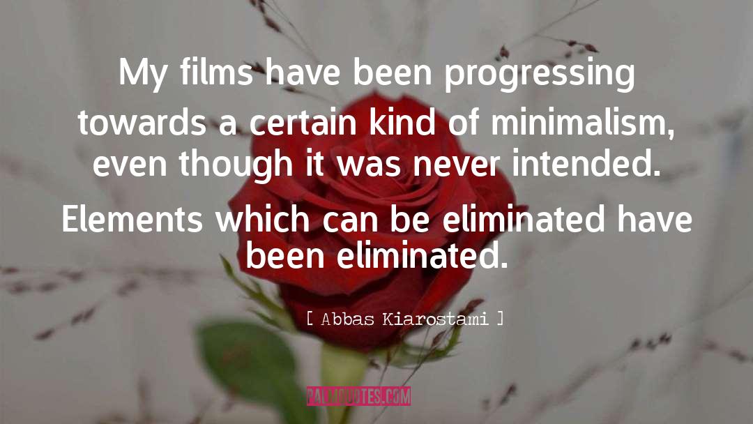 Minimalism quotes by Abbas Kiarostami