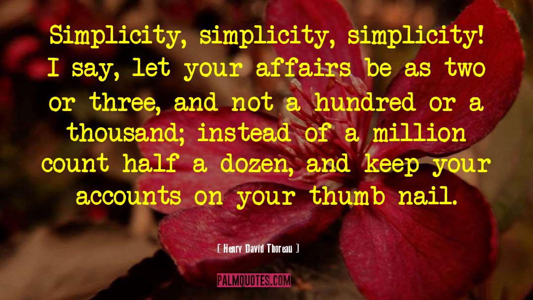 Minimalism Simple Simplicity quotes by Henry David Thoreau