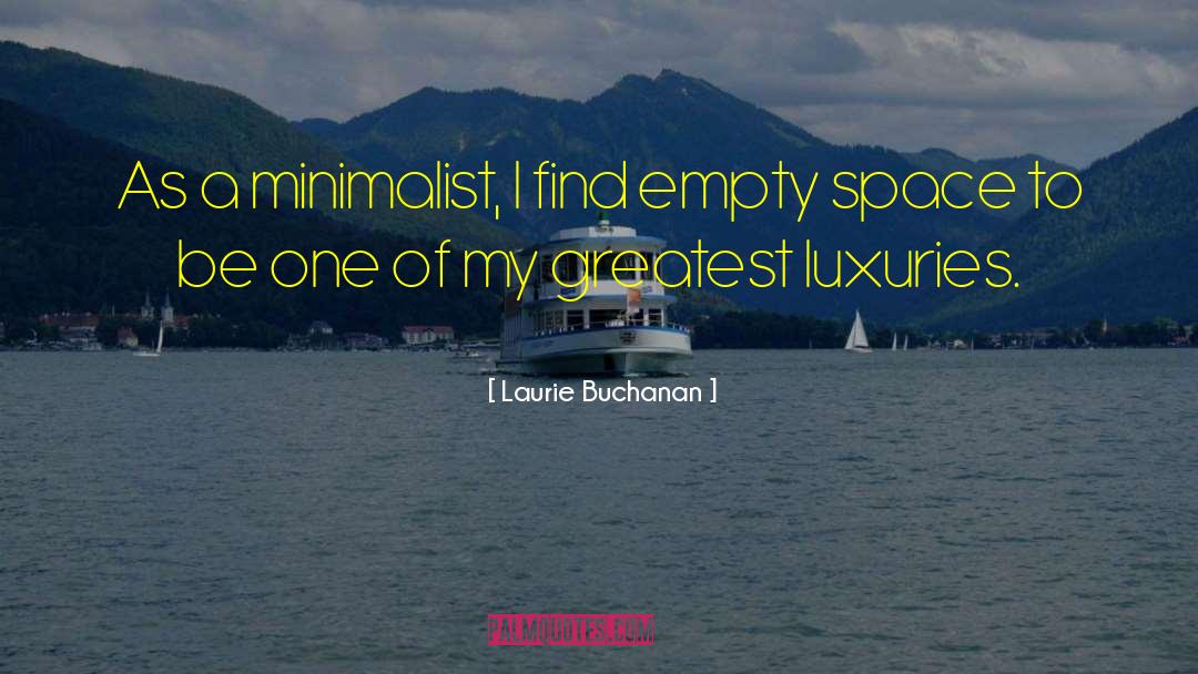 Minimalist quotes by Laurie Buchanan