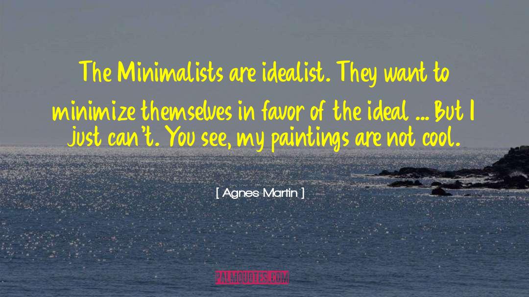Minimalists quotes by Agnes Martin