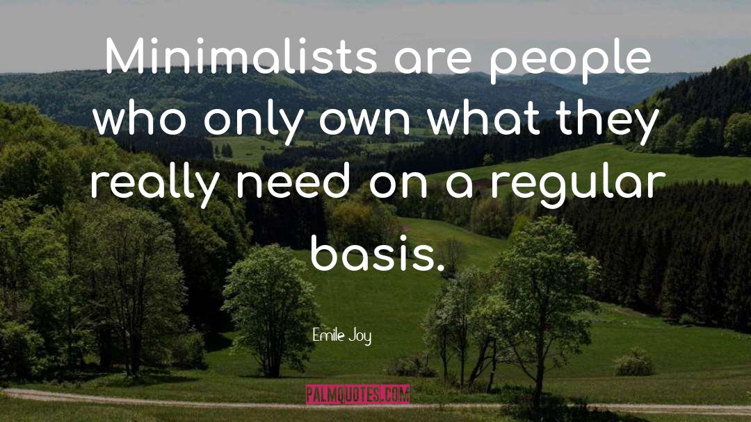 Minimalists quotes by Emile Joy
