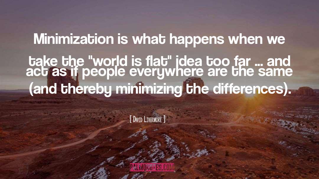 Minimization quotes by David Livermore