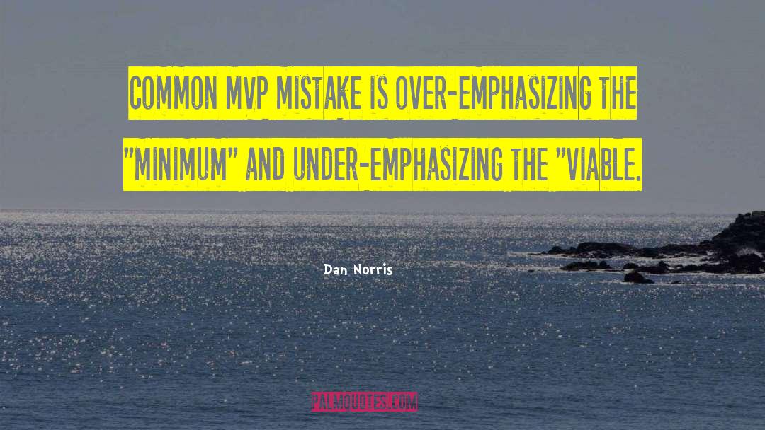 Minimum Viable Product quotes by Dan Norris