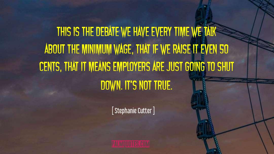 Minimum Wage quotes by Stephanie Cutter