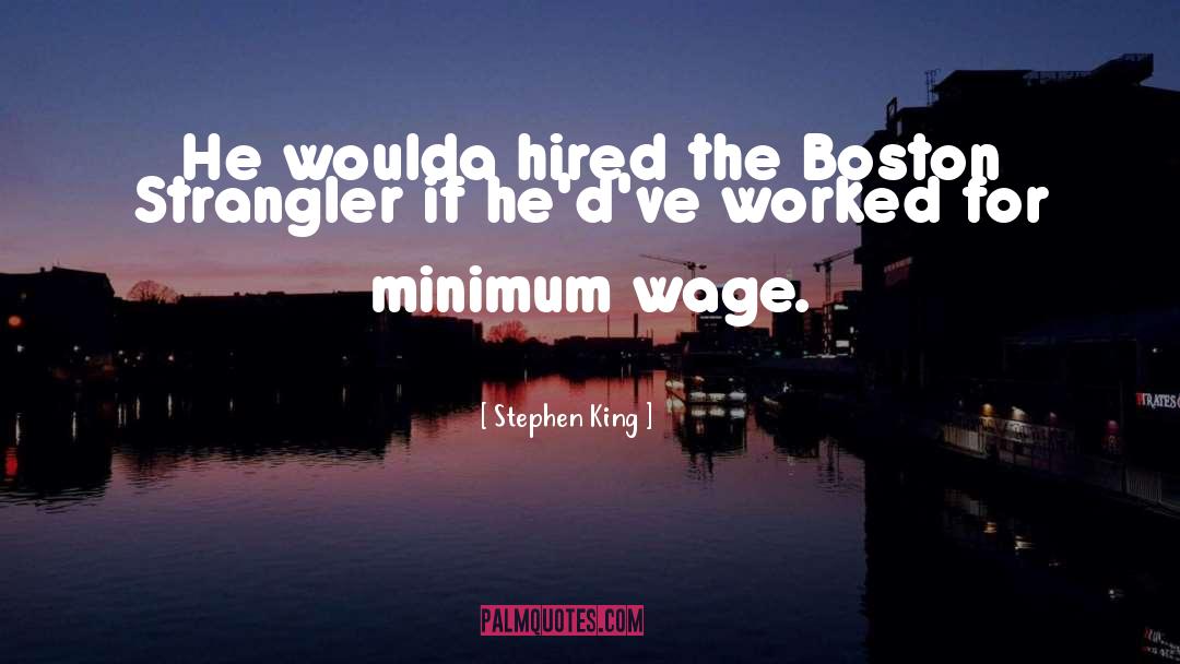 Minimum Wage quotes by Stephen King