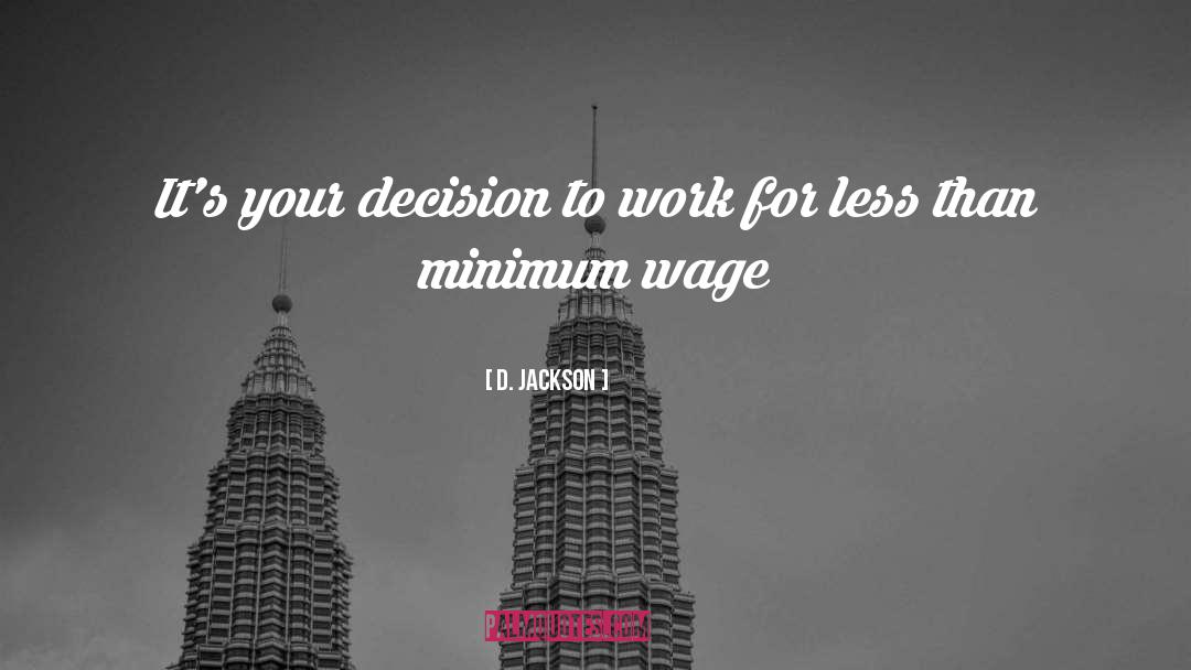 Minimum Wage quotes by D. Jackson