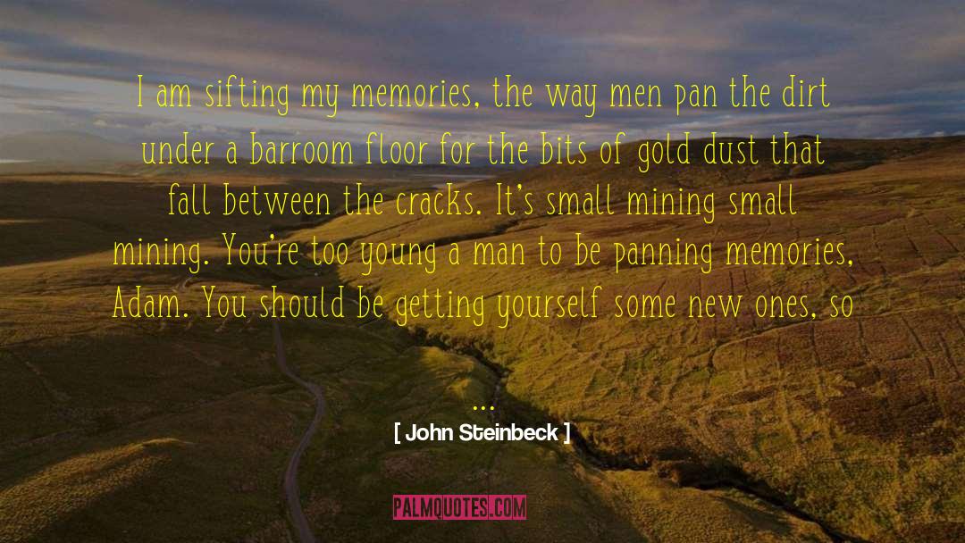 Mining quotes by John Steinbeck
