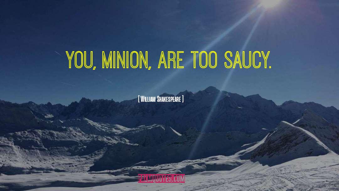 Minion quotes by William Shakespeare
