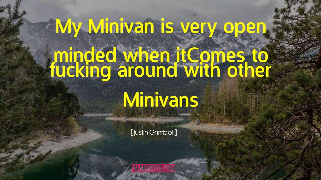 Minivans quotes by Justin Grimbol
