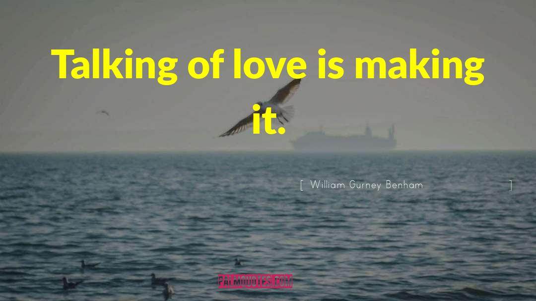 Minnale Love quotes by William Gurney Benham