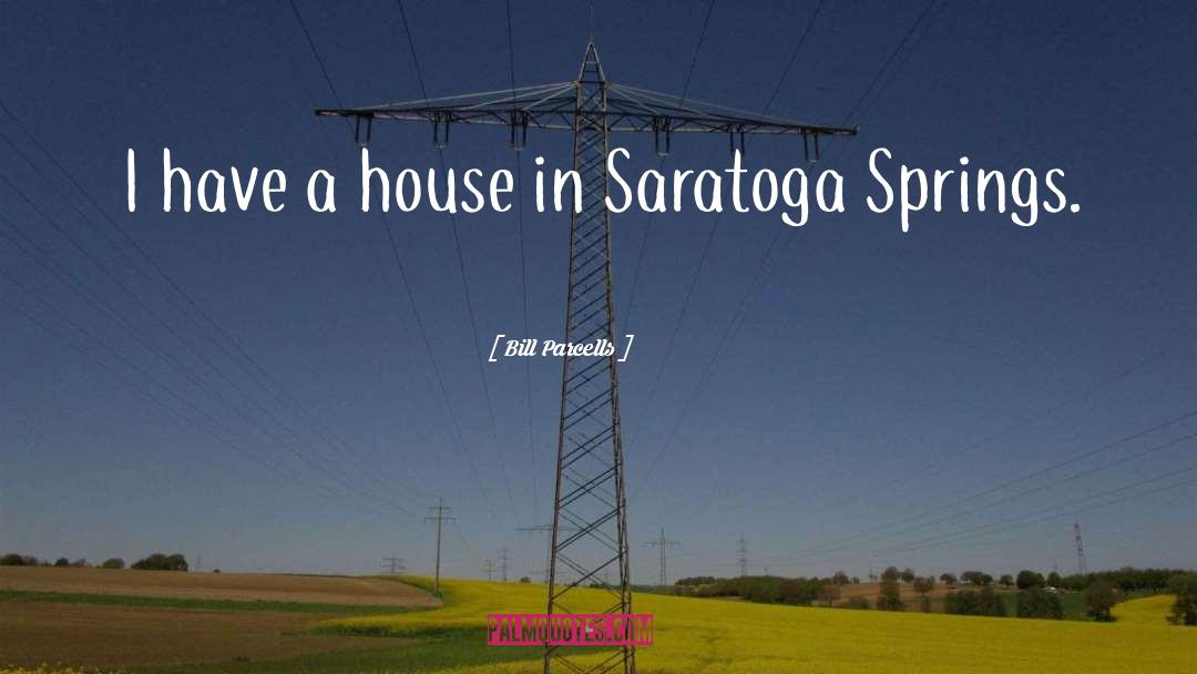 Minogues Saratoga quotes by Bill Parcells