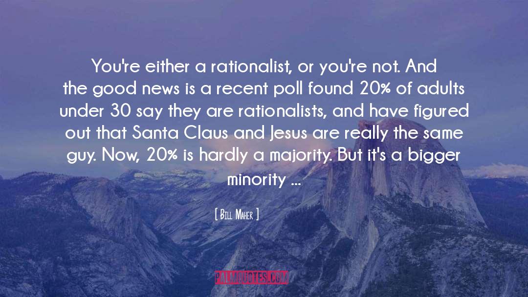 Minority quotes by Bill Maher