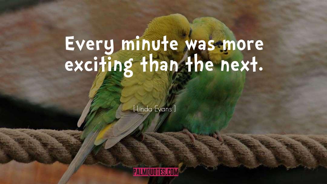 Minutes quotes by Linda Evans