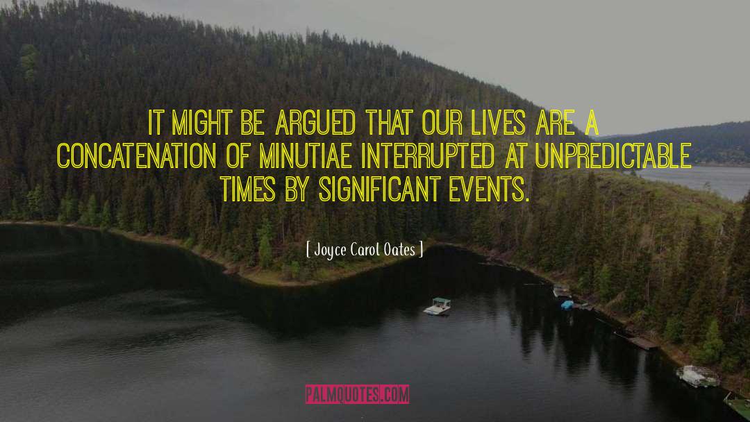 Minutiae quotes by Joyce Carol Oates