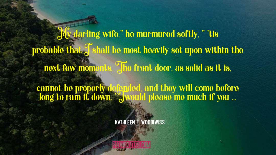 Miquelet Pistol quotes by Kathleen E. Woodiwiss