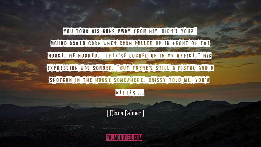 Miquelet Pistol quotes by Diana Palmer