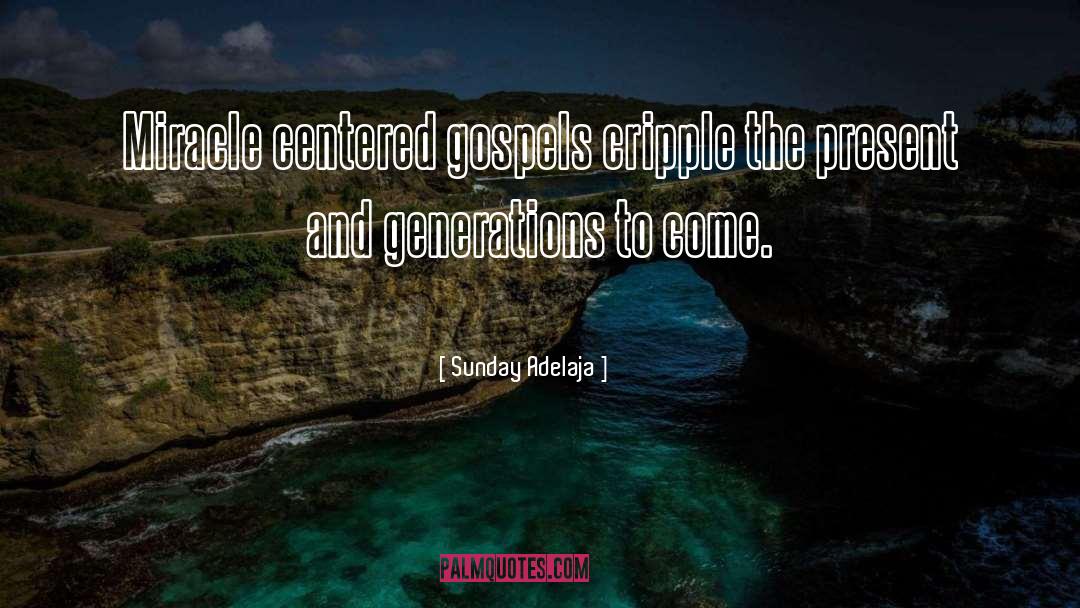 Miracle Centered Gospel quotes by Sunday Adelaja