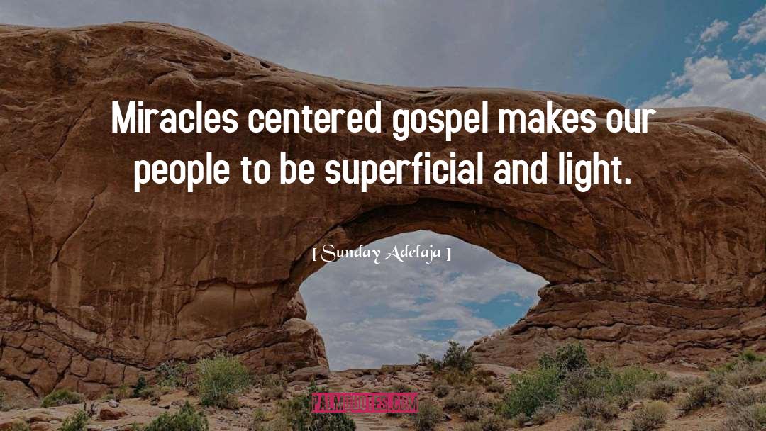 Miracle Centered Gospel quotes by Sunday Adelaja