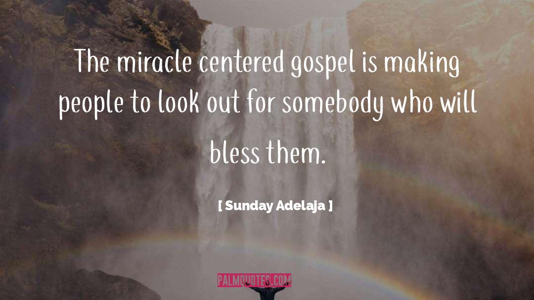 Miracle Centered Gospel quotes by Sunday Adelaja