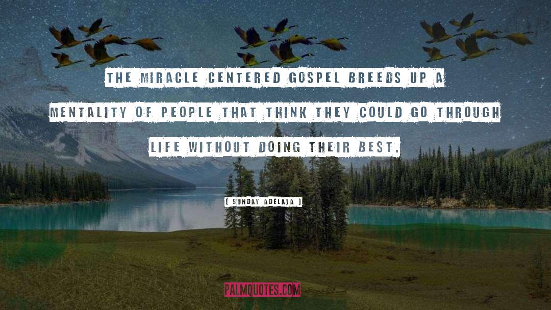 Miracle Centered Gospel quotes by Sunday Adelaja