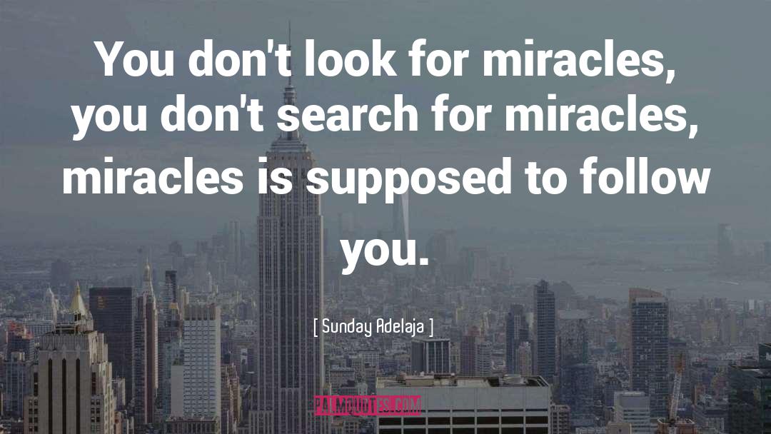 Miracle Creek quotes by Sunday Adelaja